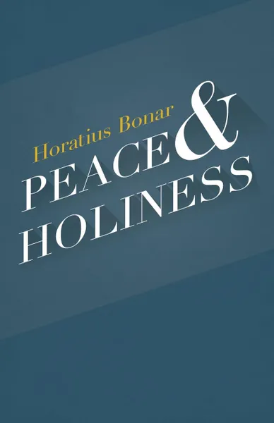 Обложка книги Peace . Holiness, Horatius Bonar