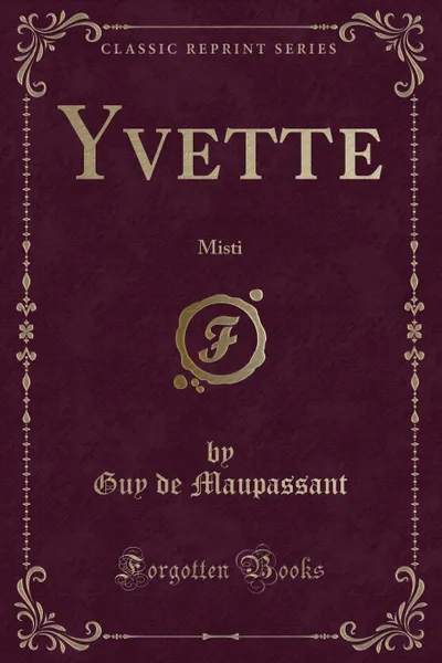Обложка книги Yvette. Misti (Classic Reprint), Guy de Maupassant