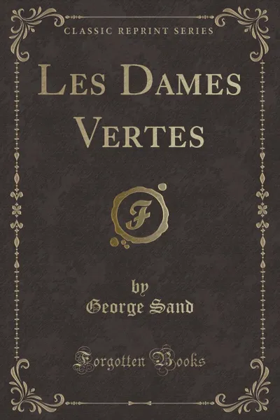 Обложка книги Les Dames Vertes (Classic Reprint), George Sand
