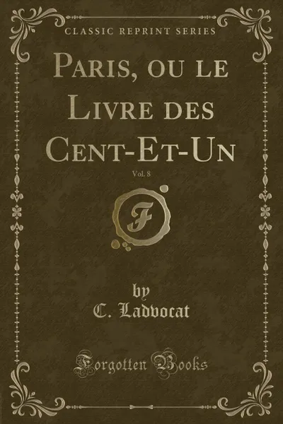 Обложка книги Paris, ou le Livre des Cent-Et-Un, Vol. 8 (Classic Reprint), C. Ladvocat