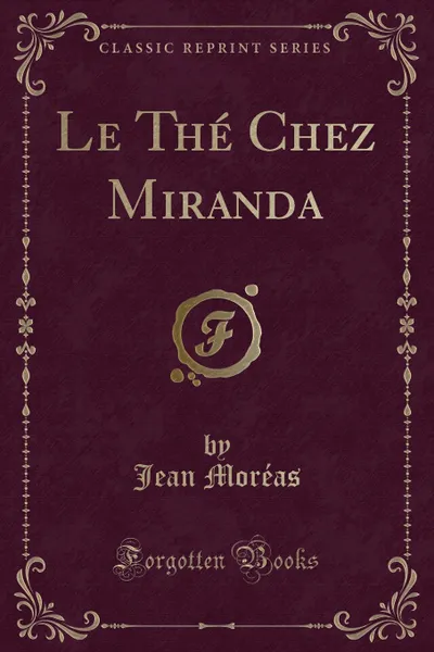 Обложка книги Le The Chez Miranda (Classic Reprint), Jean Moréas
