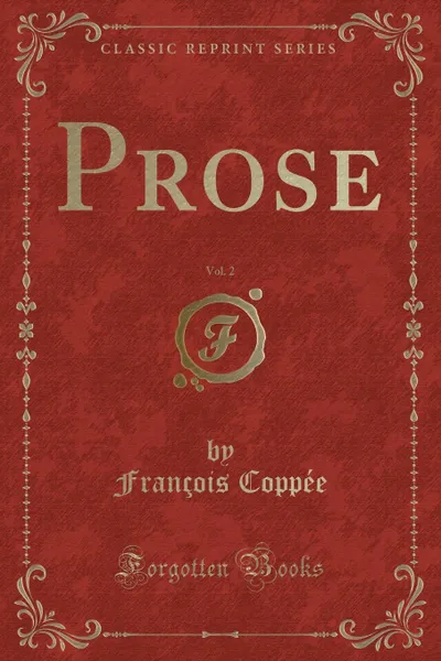 Обложка книги Prose, Vol. 2 (Classic Reprint), François Coppée