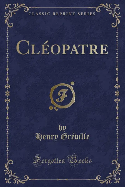 Обложка книги Cleopatre (Classic Reprint), Henry Gréville