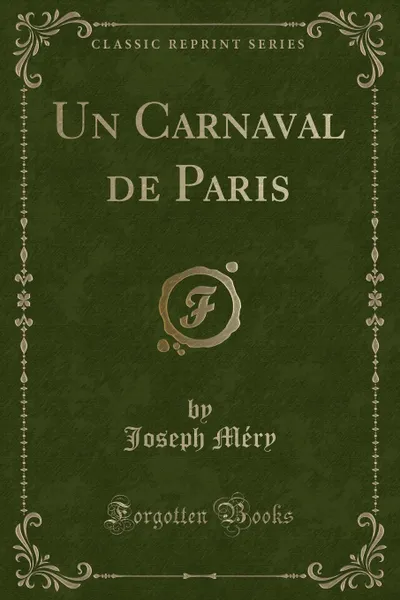 Обложка книги Un Carnaval de Paris (Classic Reprint), Joseph Méry