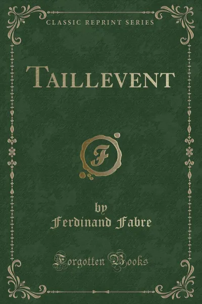 Обложка книги Taillevent (Classic Reprint), Ferdinand Fabre