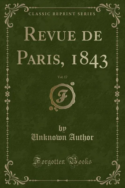 Обложка книги Revue de Paris, 1843, Vol. 17 (Classic Reprint), Unknown Author