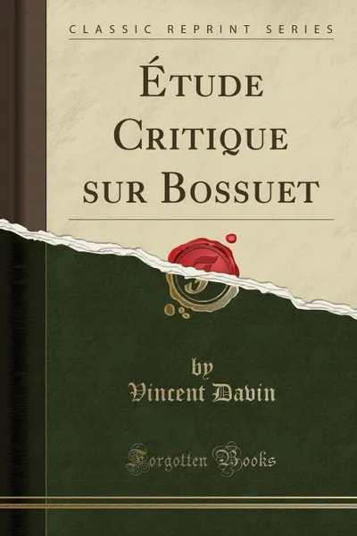 Обложка книги Etude Critique sur Bossuet (Classic Reprint), Vincent Davin