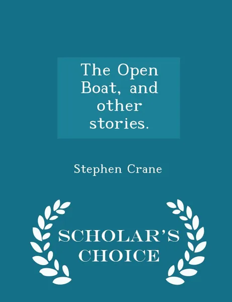 Обложка книги The Open Boat, and other stories. - Scholar.s Choice Edition, Stephen Crane