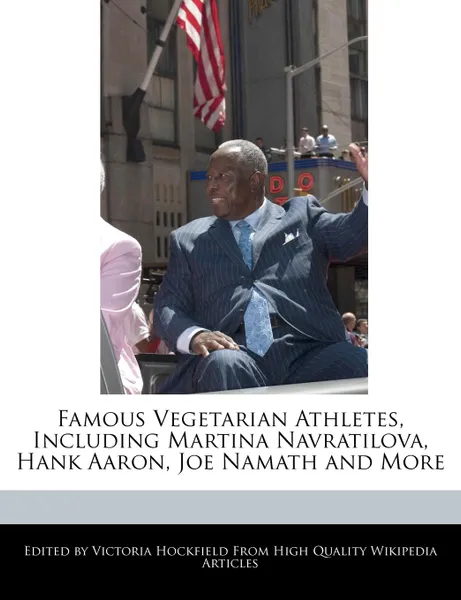 Обложка книги Famous Vegetarian Athletes, Including Martina Navratilova, Hank Aaron, Joe Namath and More, Victoria Hockfield