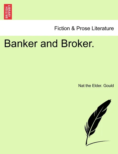 Обложка книги Banker and Broker., Nat the Elder. Gould