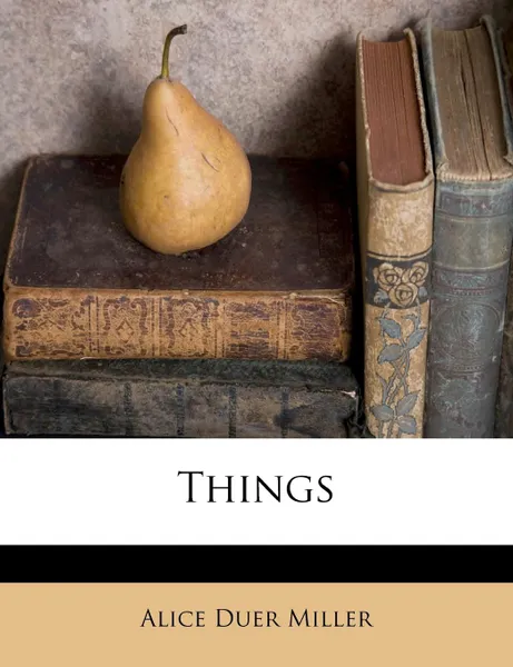 Обложка книги Things, Alice Duer Miller