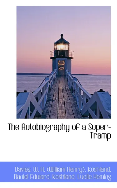 Обложка книги The Autobiography of a Super-Tramp, Davies W. H. (William Henry)