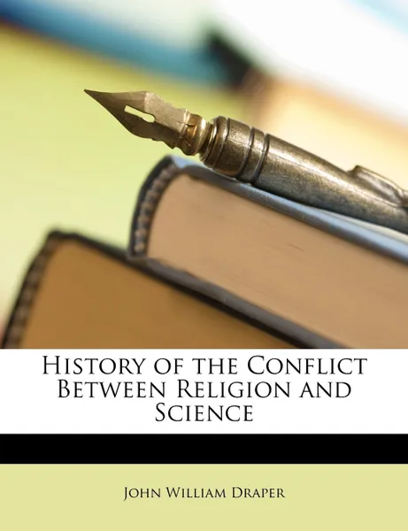 Обложка книги History of the Conflict Between Religion and Science, John William Draper