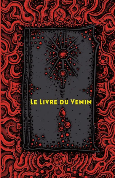 Обложка книги Le Livre du venin, S. Albert Kivinen, Panu Petteri Höglund