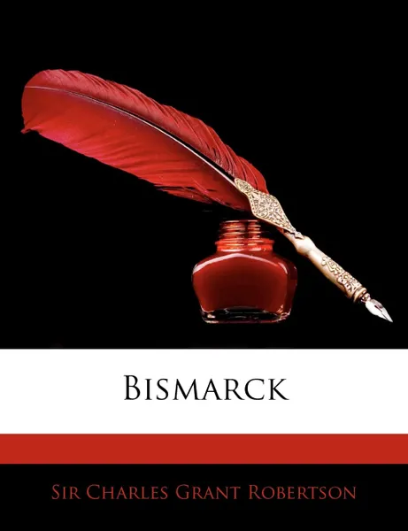 Обложка книги Bismarck, Charles Grant Robertson