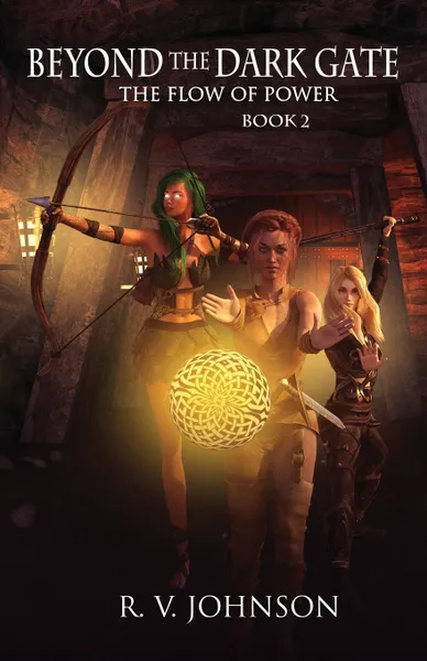 Обложка книги Beyond The Dark Gate. Epic Fantasy Series The Flow of Power, R.V. Johnson