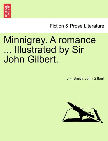 Обложка книги Minnigrey. A romance ... Illustrated by Sir John Gilbert., J F. Smith, John Gilbert