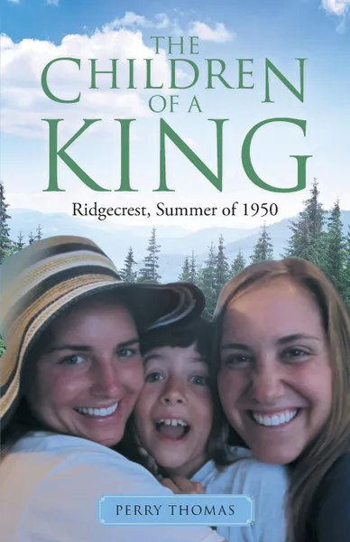 Обложка книги The Children of a King. Ridgecrest, Summer of 1950, Perry Thomas