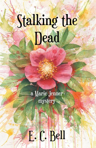 Обложка книги Stalking the Dead. A Marie Jenner Mystery, E. C. Bell