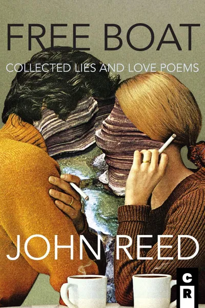 Обложка книги Free Boat. Collected Lies and Love Poems, John Reed