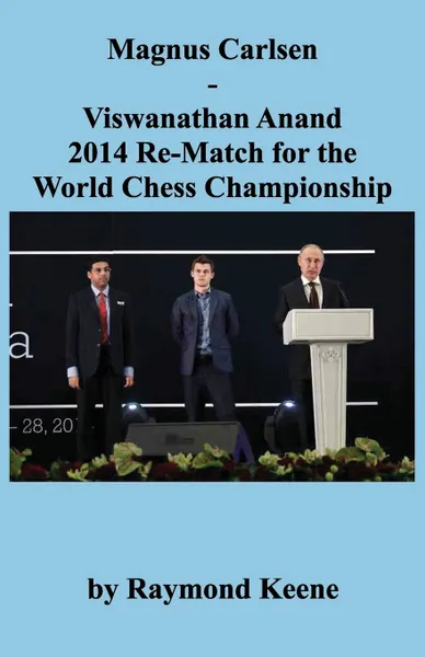 Обложка книги Magnus Carlsen - Viswanathan Anand 2014 Re-Match for the World Chess Championship, Raymond Keene