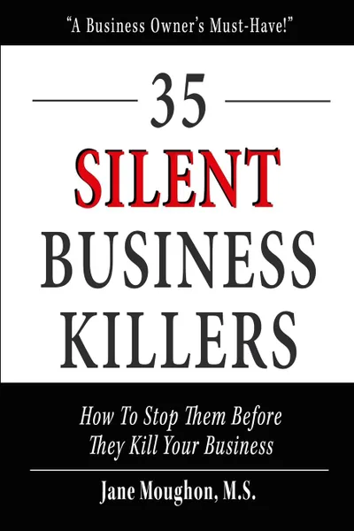 Обложка книги 35 Silent Business Killers. How to Stop Them Before They Kill Your Business, Jane Moughon M.S.