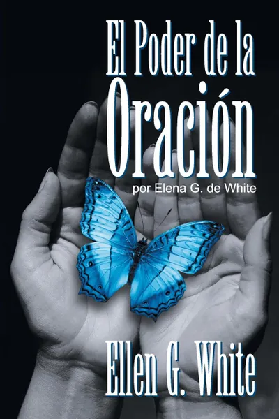 Обложка книги El Poder de la Oracion. (Power of Prayer), Ellen G. White