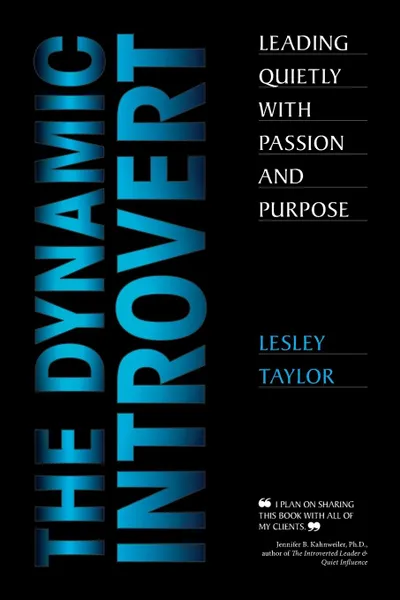 Обложка книги The Dynamic Introvert. Leading Quietly with Passion and Purpose, Lesley Taylor