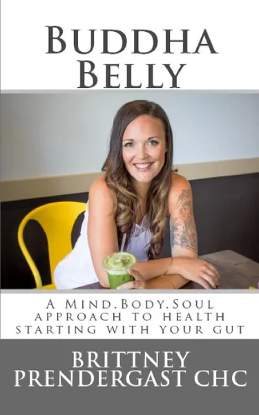 Обложка книги Buddha Belly. a mind body soul approach to health starting with your gut, brittney l prendergast