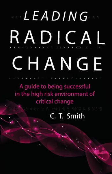 Обложка книги Leading Radical Change, C. Thomas Smith