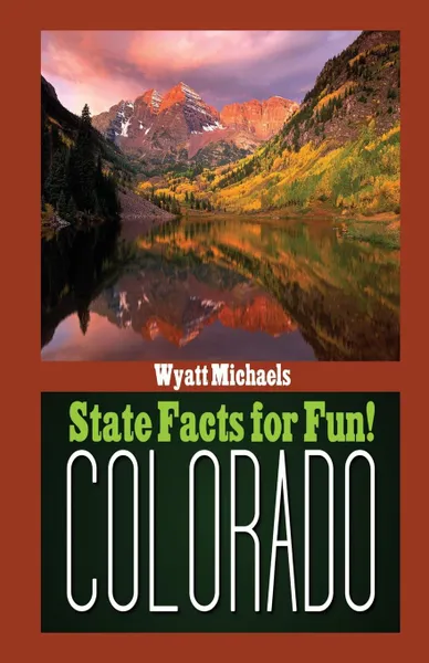 Обложка книги State Facts for Fun. Colorado, Wyatt Michaels