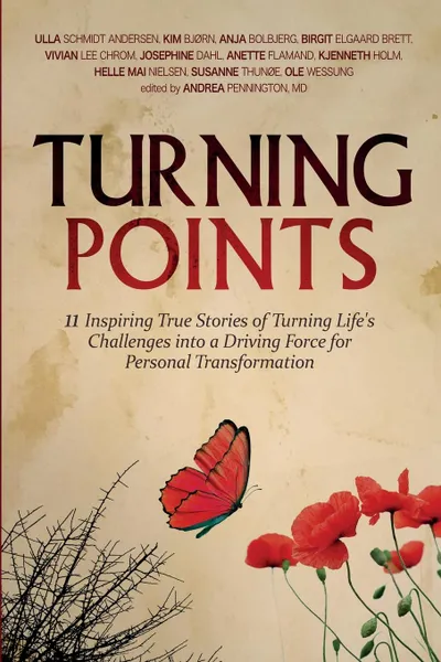 Обложка книги Turning Points. 11 Inspiring True Stories of Turning Life.s Challenges into a Driving Force for Personal Transformation, Ulla Schmidt Andersen, Kim Bjørn