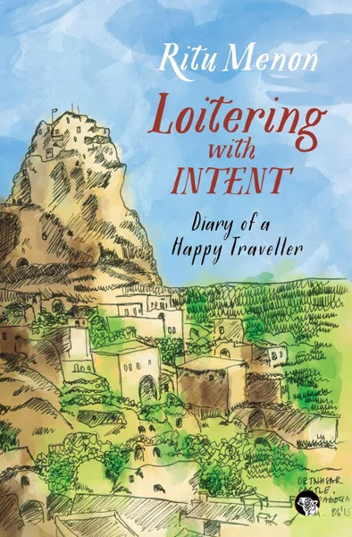 Обложка книги Loitering with Intent. Diary of a Happy Traveller, Ritu Menon