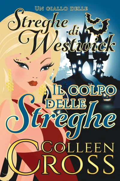 Обложка книги Il colpo delle streghe. Un giallo delle streghe di Westwick, Colleen Cross, Alessandra Lorenzoni