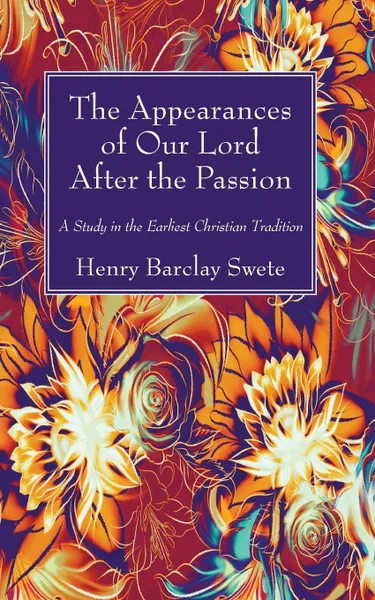 Обложка книги The Appearances of Our Lord After the Passion, Henry Barclay Swete