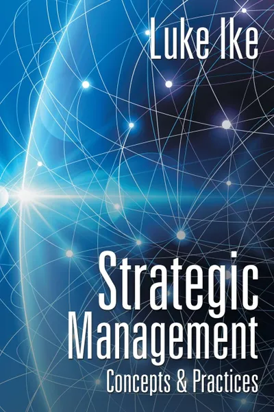 Обложка книги Strategic Management. Concepts . Practices, Luke Ike
