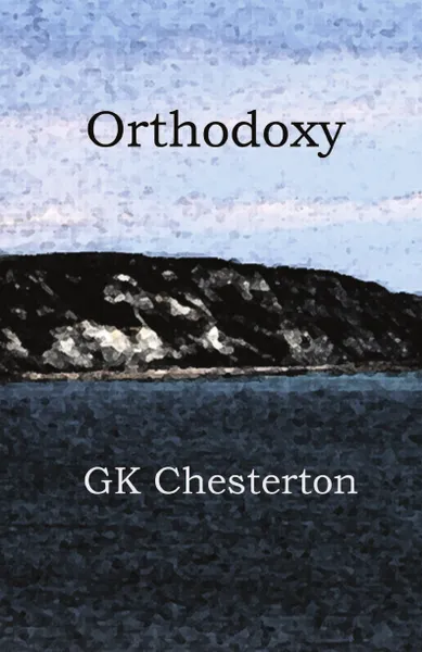 Обложка книги Orthodoxy, G. K. Chesterton