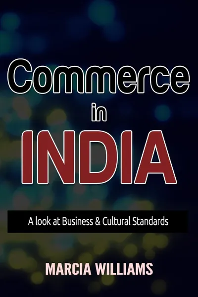 Обложка книги Commerce in India. A Look at Business . Cultural Standards, Marcia Williams