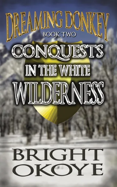 Обложка книги Conquests in the White Wilderness, Bright Okoye