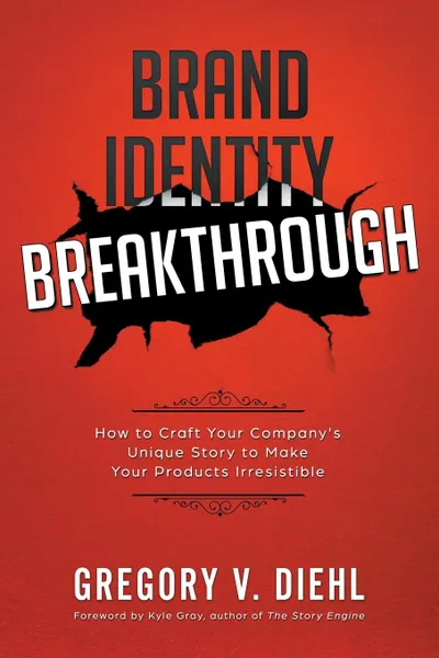 Обложка книги Brand Identity Breakthrough. How to Craft Your Company.s Unique Story to Make Your Products Irresistible, Gregory V. Diehl