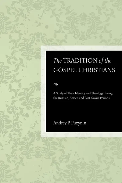 Обложка книги The Tradition of the Gospel Christians, Andrey P. Puzynin