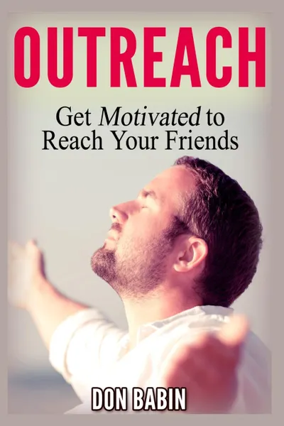 Обложка книги Outreach. Get Motivated to Reach Your Friends, Don Babin