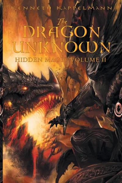 Обложка книги The Dragon Unknown. Hidden Magic Volume II, Kenneth Kappelmann