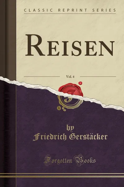 Обложка книги Reisen, Vol. 4 (Classic Reprint), Friedrich Gerstäcker
