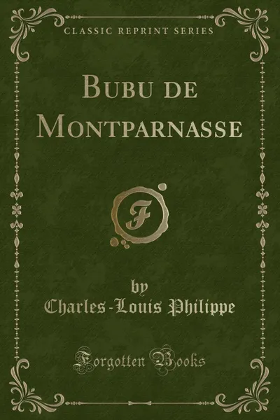 Обложка книги Bubu de Montparnasse (Classic Reprint), Charles-Louis Philippe