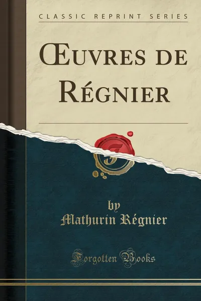 Обложка книги OEuvres de Regnier (Classic Reprint), Mathurin Régnier