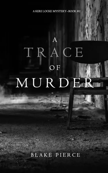Обложка книги A Trace of Murder (A Keri Locke Mystery--Book .2), Blake Pierce