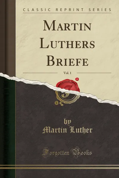 Обложка книги Martin Luthers Briefe, Vol. 1 (Classic Reprint), Martin Luther