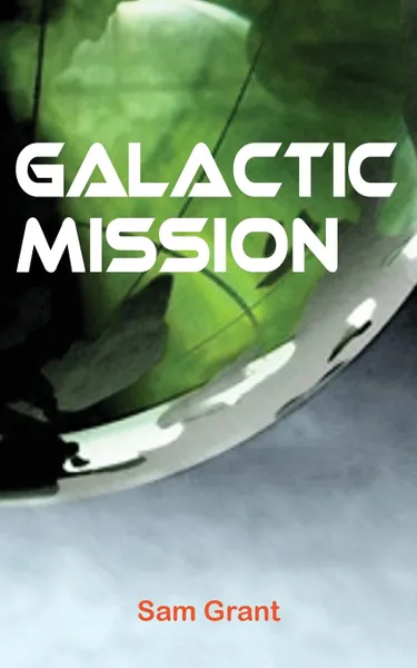 Обложка книги Galactic Mission, Sam Grant