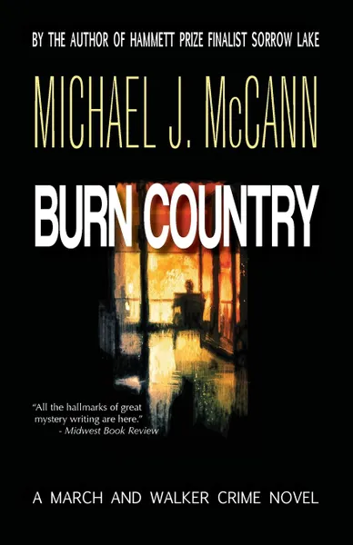 Обложка книги Burn Country. A March and Walker Crime Novel, Michael J. McCann